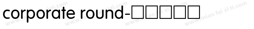 corporate round字体转换